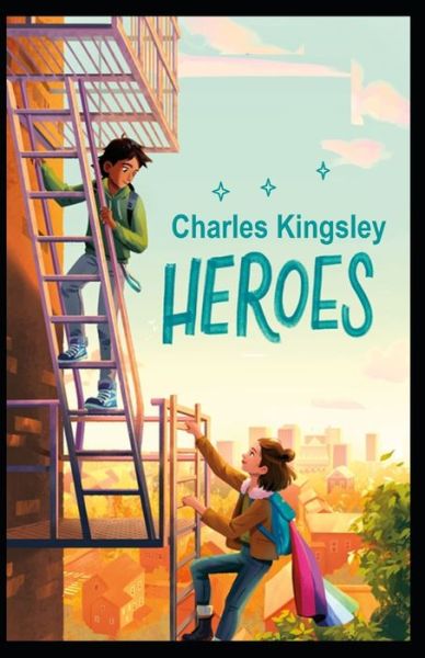 Cover for Charles Kingsley · The Heroes By Charles Kingsley: Illustrated Edition (Paperback Book) (2021)