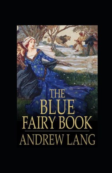 Cover for Andrew Lang · The Blue Fairy Book Illustrated (Paperback Book) (2021)