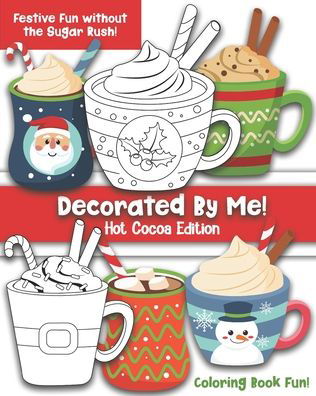 Decorated By Me! Hot Cocoa Edition - Maggie And Grace Creative - Books - Independently Published - 9798550976739 - October 21, 2020