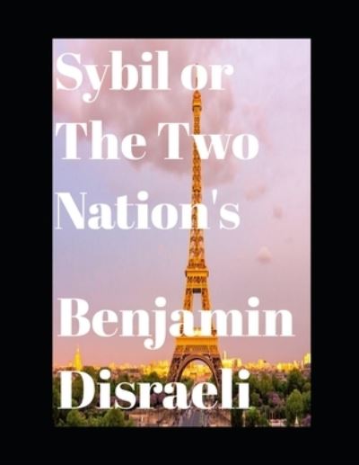 Cover for Benjamin Disraeli · Sybil, or The Two Nations (Annotated) (Pocketbok) (2020)