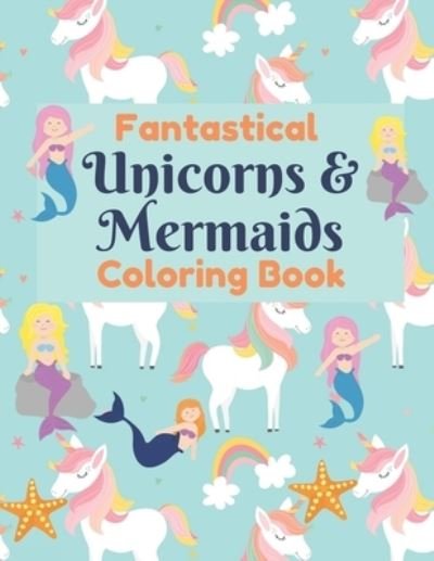 Cover for Aunt Kitty Press · Fantastical Unicorns &amp; Mermaids Coloring Book (Taschenbuch) (2021)
