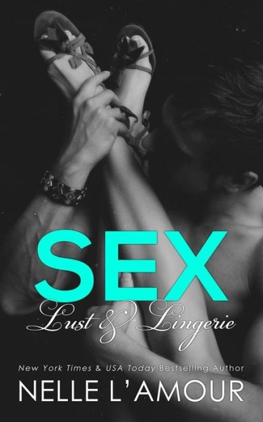 Sex, Lust & Lingerie - Nelle L'Amour - Books - Independently Published - 9798623492739 - March 11, 2020