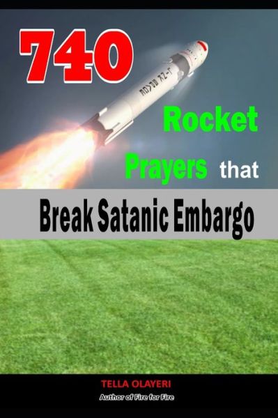 Cover for Tella Olayeri · 740 Rocket Prayers that Break Satanic Embargo (Paperback Book) (2020)