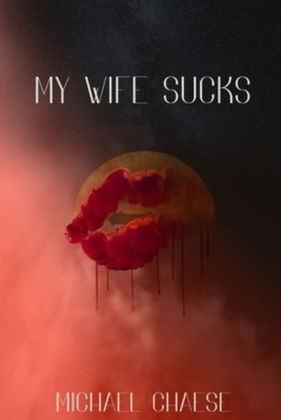 Michael Chaese · My Wife Sucks (Paperback Book) (2020)