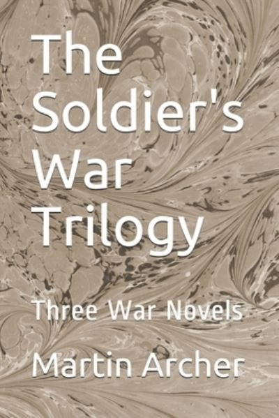 Cover for Martin Archer · The Soldier's War Trilogy: Three Action-packed War Novels (Paperback Book) (2020)