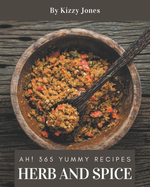 Cover for Kizzy Jones · Ah! 365 Yummy Herb and Spice Recipes (Paperback Book) (2020)