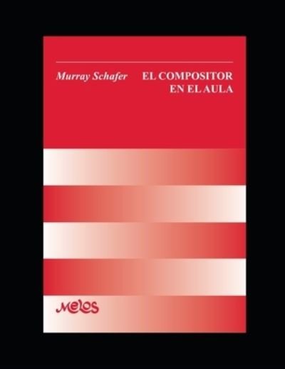 Cover for Murray Schafer · El compositor en el Aula: Manual didactico para la ensenanza musical (Paperback Book) (2020)