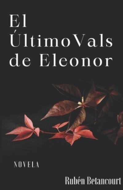 Cover for Ruben Betancourt · El Ultimo Vals de Eleonor (Paperback Book) (2020)