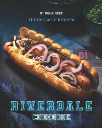 Riverdale Cookbook - Rene Reed - Bücher - Independently Published - 9798707808739 - 11. Februar 2021