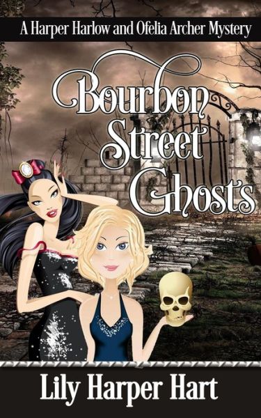 Cover for Lily Harper Hart · Bourbon Street Ghosts: A Harper Harlow and Ofelia Archer Mystery (Paperback Book) (2021)