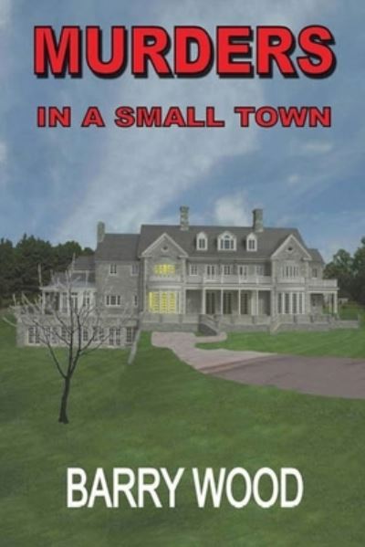 Murders in a Small Town - Barry Wood - Books - Independently Published - 9798725433739 - March 20, 2021