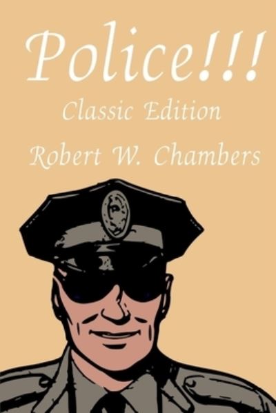 Police!!!: With Original Illustrate - Robert W Chambers - Książki - Independently Published - 9798742388739 - 22 kwietnia 2021