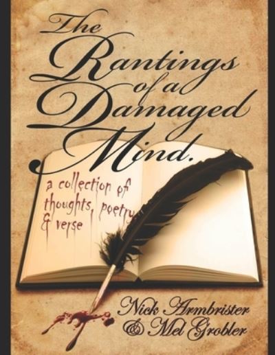 Cover for Nick Armbrister and Mel Grobler · The Rantings of a Damaged Mind - A Collection of Thoughts, Poetry and Verse (Paperback Book) (2021)