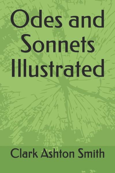 Odes and Sonnets Illustrated - Clark Ashton Smith - Books - Independently Published - 9798747099739 - May 1, 2021