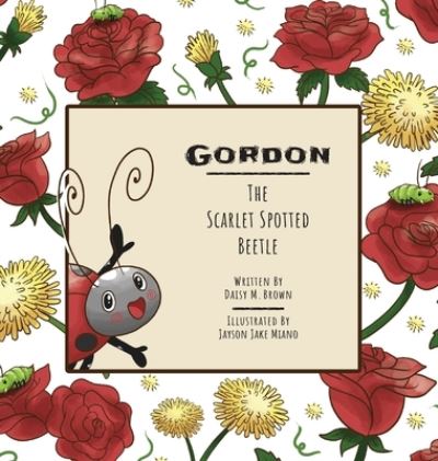 Cover for Daisy M Brown · Gordon The Scarlet Spotted Beetle (Hardcover bog) [Large type / large print edition] (2022)