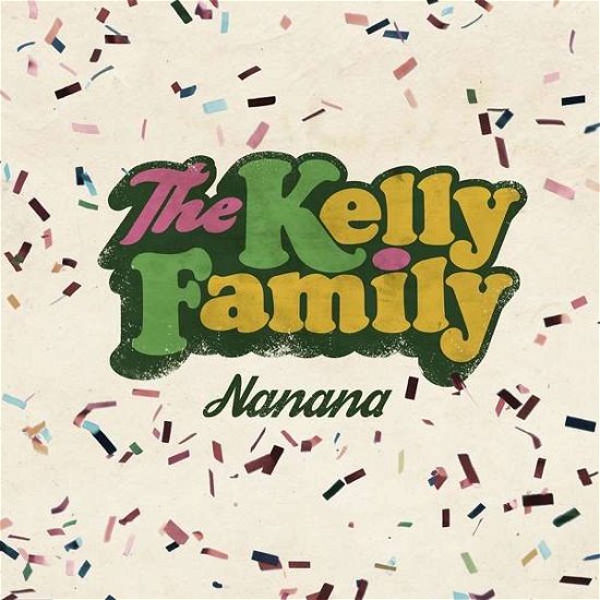 Nanana - Kelly Family - Musik - AIRFORCE 1 - 0602557480740 - 9 mars 2017