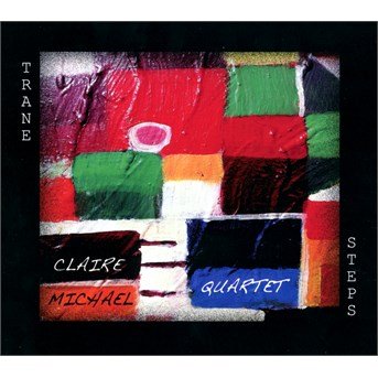 Cover for Claire Quartet Michael · Trane Steps (CD)