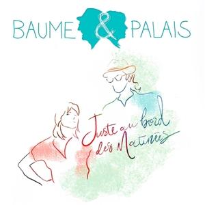 Cover for Baume &amp; Palais · Juste Au Bord Des Matinees (CD) (2023)