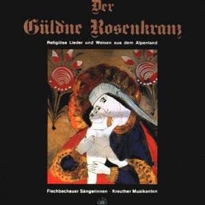 Cover for Fischbachauer Sängerinnen/+ · Der Güldne Rosenkranz (CD) (1991)