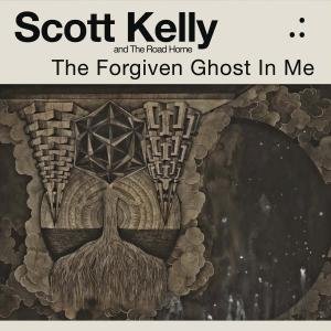 Cover for Scott Kelly &amp; the Road Home · The Forgiven Ghost In Me (CD) (2020)