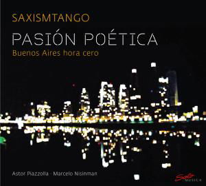 Cover for Piazzolla / Saxismtango · Pasion Poetica: Buenos Aires Hora Cero (CD) [Digipak] (2012)