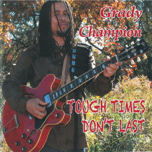 Cover for Grady Champion · Tough Times Don`t Last (CD) [Japan Import edition] (2013)