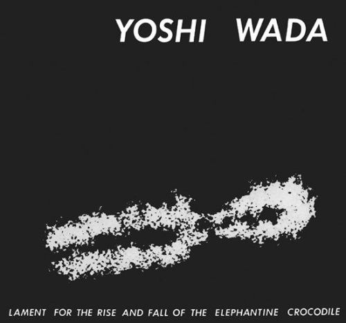 Cover for Yoshi Wada · Lament for the Rise &amp; Fall of the Elphantine Croco (CD) (2008)