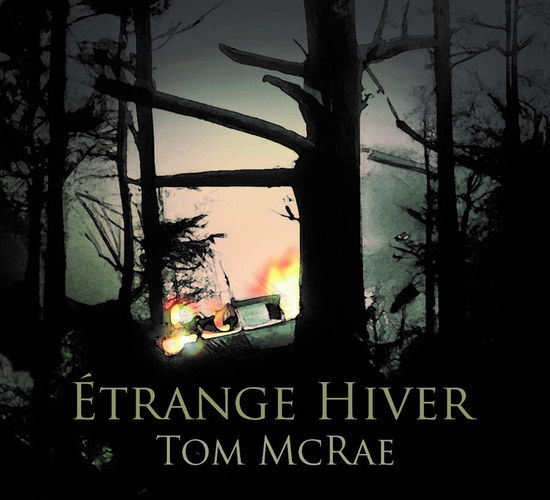 Étrange Hiver - Tom Mcrae - Musikk - BUZZARD TREE RECORDS - 5029385865740 - 29. mars 2024