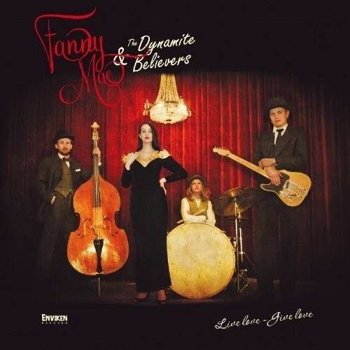 Cover for Fanny Mae &amp; the Dynamite Believers · Live Love - Give Love (CD) (2013)
