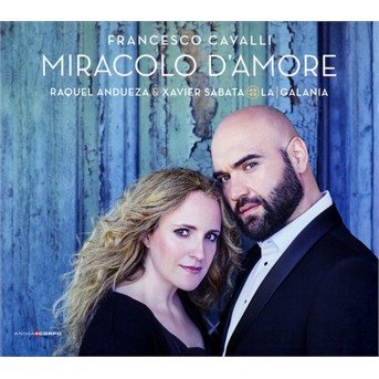 Cover for Cavalli / Andueza,raquel / Sabata,xavier / La Gala · Francesco Cavalli: Miracolo D'amore (CD) (2017)