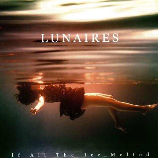 Cover for Lunaires · If All The Ice Melted (LP) [Limited edition] (2019)