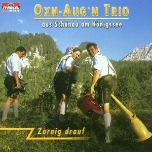 Zornig Drauf - Oxn Augn'trio Aus Schönau Am Königssee - Musik - TYROLIS - 9003549517740 - 2. januar 2001