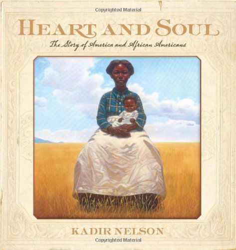 Cover for Kadir Nelson · Heart and Soul: The Story of America and African Americans (Hardcover Book) (2011)