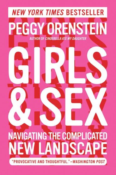 Cover for Peggy Orenstein · Girls &amp; Sex: Navigating the Complicated New Landscape (Paperback Book) (2017)