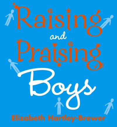 Cover for Elizabeth Hartley-Brewer · Raising and Praising Boys (Paperback Book) (2005)