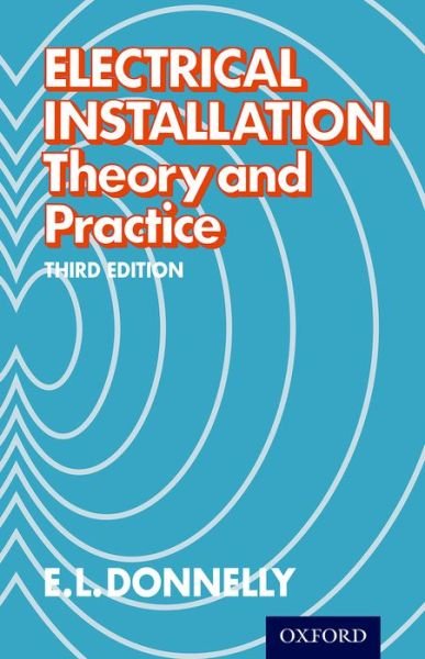 Electrical Installation - Theory and Practice - E L Donnelly - Kirjat - Oxford University Press - 9780174450740 - lauantai 1. marraskuuta 2014