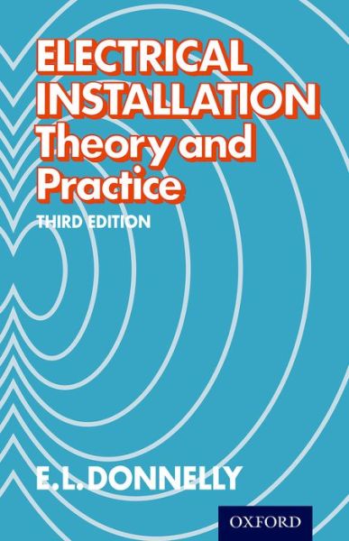 Electrical Installation - Theory and Practice - E L Donnelly - Böcker - Oxford University Press - 9780174450740 - 1 november 2014