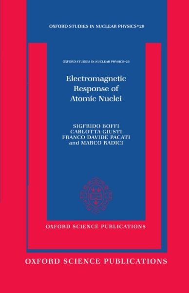 Cover for Boffi, Sigfrido (Professor, Department of Nuclear and Theoretical Physics, Professor, Department of Nuclear and Theoretical Physics) · Electromagnetic Response of Atomic Nuclei - Oxford Studies in Nuclear Physics (Hardcover bog) (1996)