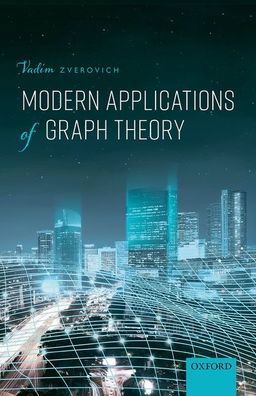 Cover for Zverovich, Vadim (Senior Lecturer in Operational Research, Senior Lecturer in Operational Research, University of the West of England, Bristol) · Modern Applications of Graph Theory (Innbunden bok) (2021)