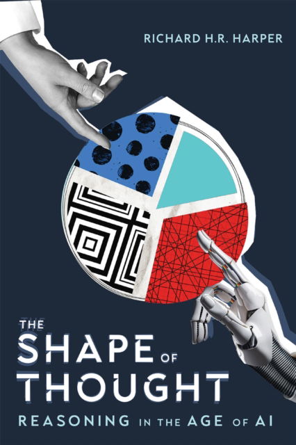 Cover for Richard H.R. Harper · The Shape of Thought: Reasoning in the Age of AI (Hardcover Book) (2025)