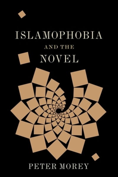 Cover for Peter Morey · Islamophobia and the Novel - Literature Now (Hardcover Book) (2018)