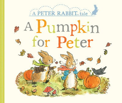 Cover for Beatrix Potter · A Pumpkin for Peter : A Peter Rabbit Tale (Board book) (2019)