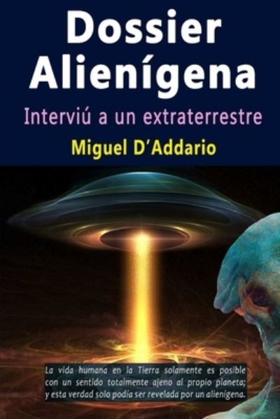 Cover for Miguel D'Addario · Dossier Alienígena - Interviú a un extraterrestre (Paperback Book) (2018)