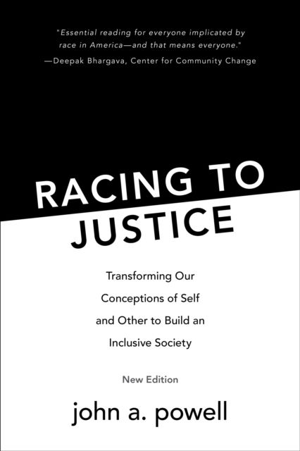 Cover for Powell, John a (University of California, Berkeley Law) · Racing to Justice: Transforming Our Conceptions of Self and Other to Build an Inclusive Society (Paperback Book) [New edition] (2024)