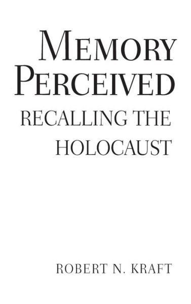 Cover for Robert Kraft · Memory Perceived: Recalling the Holocaust (Innbunden bok) (2002)