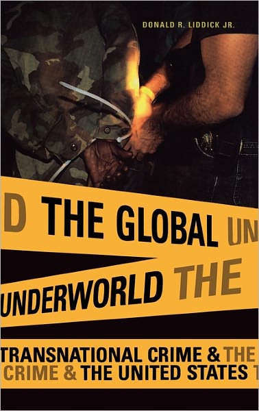 Cover for Donald R. Liddick · The Global Underworld: Transnational Crime and the United States - International and Comparative Criminology (Hardcover Book) (2004)