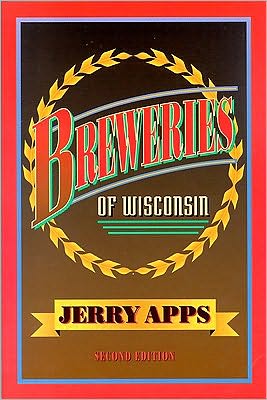 Breweries of Wisconsin - Jerry Apps - Books - University of Wisconsin Press - 9780299133740 - October 15, 1992