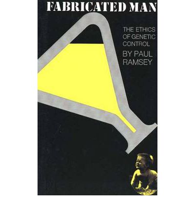 Fabricated Man: The Ethics of Genetic Control - Paul Ramsey - Bøger - Yale University Press - 9780300013740 - 1970