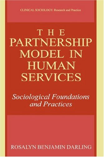 Cover for Rosalyn Benjamin Darling · The Partnership Model in Human Services: Sociological Foundations and Practices - Clinical Sociology: Research and Practice (Hardcover Book) [1999 edition] (2000)