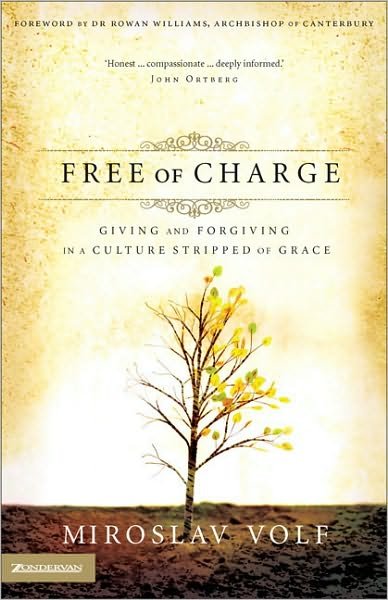 Free of Charge: Giving and Forgiving in a Culture Stripped of Grace - Miroslav Volf - Bøger - Zondervan - 9780310265740 - 24. januar 2006